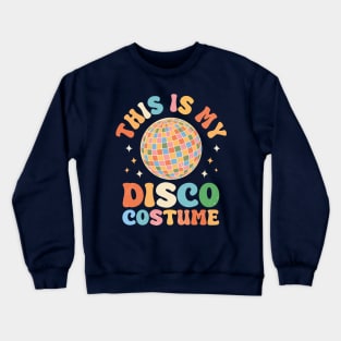 this is my disco costume Crewneck Sweatshirt